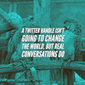 A Twitter handle isn’t going to change the world, but real conversations do. ProMo Personal Branding Social Action 2