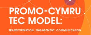 PROMO-CYMRU TEC MODEL: TRANSFORMATION, ENGAGEMENT, COMMUNICATION