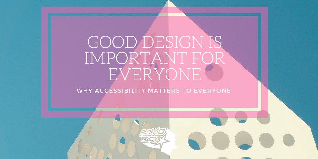 "Good design is important for everyone" accessibility infographic